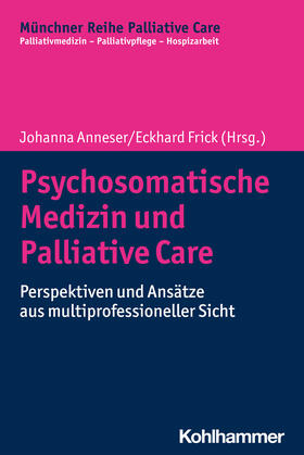 Anneser / Frick | Psychosomatische Medizin und Palliative Care | Buch | 978-3-17-036248-2 | sack.de
