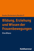 Baader / Breitenbach / Rendtorff |  Bildung, Erziehung und Wissen der Frauenbewegungen | Buch |  Sack Fachmedien