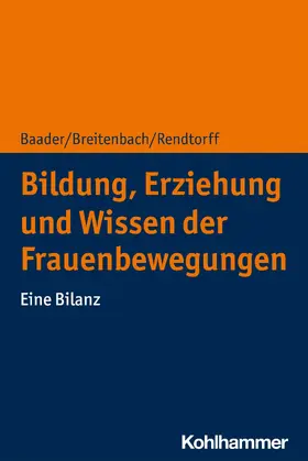 Baader / Breitenbach / Rendtorff | Bildung, Erziehung und Wissen der Frauenbewegungen | E-Book | www.sack.de
