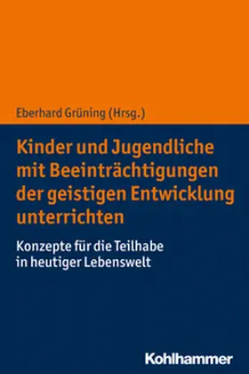 Grüning | Kinder und Jugendliche mit Beeinträchtigungen der geistigen Entwicklung unterrichten | E-Book | sack.de