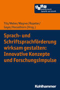 Titz / Hasselhorn / Weber |  Sprach- und Schriftsprachförderung wirksam gestalten: Innovative Konzepte und Forschungsimpulse | Buch |  Sack Fachmedien