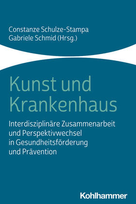 Schulze-Stampa / Schmid / Schipper | Kunst und Krankenhaus | Buch | 978-3-17-036380-9 | sack.de