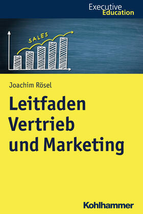 Rösel / Wagner / Rehder | Leitfaden Vertrieb und Marketing | Buch | 978-3-17-036406-6 | sack.de