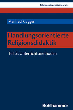 Riegger |  Handlungsorientierte Religionsdidaktik | Buch |  Sack Fachmedien