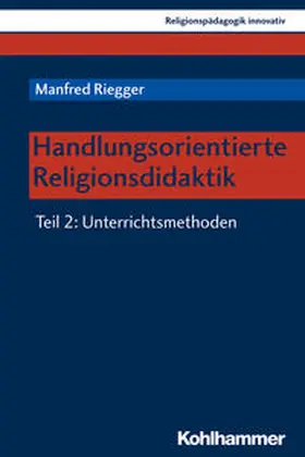 Riegger | Handlungsorientierte Religionsdidaktik | Buch | 978-3-17-036416-5 | sack.de