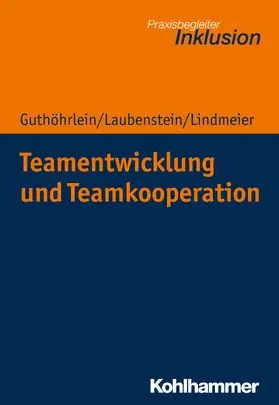 Guthöhrlein / Laubenstein / Lindmeier |  Teamentwicklung und Teamkooperation | Buch |  Sack Fachmedien