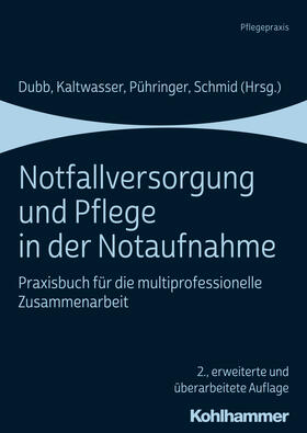 Dubb / Kaltwasser / Pühringer | Notfallversorgung und Pflege in der Notaufnahme | Buch | 978-3-17-036535-3 | sack.de