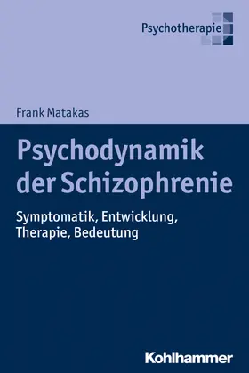 Matakas | Psychodynamik der Schizophrenie | Buch | 978-3-17-036616-9 | sack.de