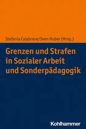 Calabrese / Huber |  Grenzen und Strafen in Sozialer Arbeit und Sonderpädagogik | Buch |  Sack Fachmedien