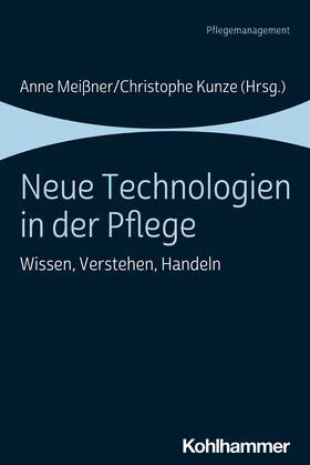 Meißner / Kunze | Neue Technologien in der Pflege | Buch | 978-3-17-036779-1 | sack.de