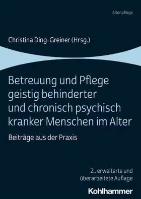 Ding-Greiner |  Betreuung und Pflege geistig behinderter und chronisch psychisch kranker Menschen im Alter | eBook | Sack Fachmedien