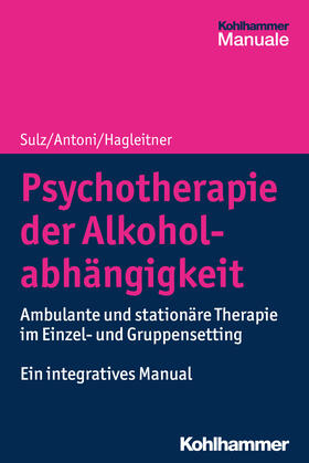 Sulz / Antoni / Hagleitner |  Psychotherapie der Alkoholabhängigkeit | Buch |  Sack Fachmedien
