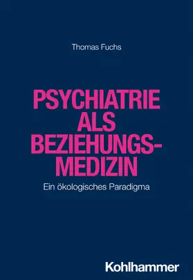 Fuchs | Psychiatrie als Beziehungsmedizin | Buch | 978-3-17-036845-3 | www.sack.de