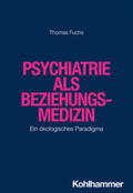 Fuchs |  Psychiatrie als Beziehungsmedizin | eBook | Sack Fachmedien