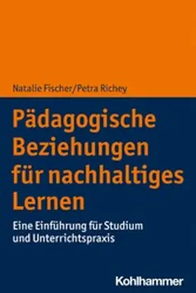 Fischer / Richey |  Pädagogische Beziehungen für nachhaltiges Lernen | eBook | Sack Fachmedien