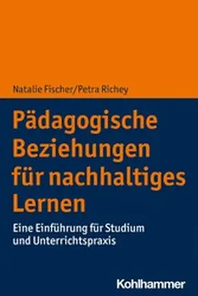 Fischer / Richey |  Pädagogische Beziehungen für nachhaltiges Lernen | eBook | Sack Fachmedien