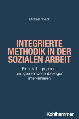 Noack |  Integrierte Methodik in der Sozialen Arbeit | Buch |  Sack Fachmedien