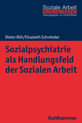 Röh / Schreieder / Bieker |  Sozialpsychiatrie als Handlungsfeld der Sozialen Arbeit | Buch |  Sack Fachmedien