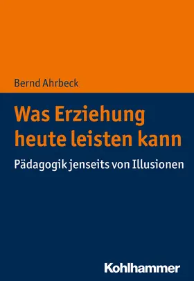 Ahrbeck | Was Erziehung heute leisten kann | E-Book | www.sack.de