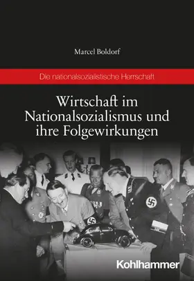 Boldorf |  Wirtschaft im Nationalsozialismus und ihre Folgewirkungen | Buch |  Sack Fachmedien