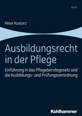Kostorz | Kostorz, P: Ausbildungsrecht in der Pflege | Buch | 978-3-17-036973-3 | sack.de