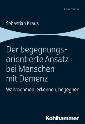 Kraus |  Der begegnungsorientierte Ansatz bei Menschen mit Demenz | eBook | Sack Fachmedien