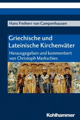 Freiherr von Campenhausen / Markschies |  Griechische und Lateinische Kirchenväter | Buch |  Sack Fachmedien