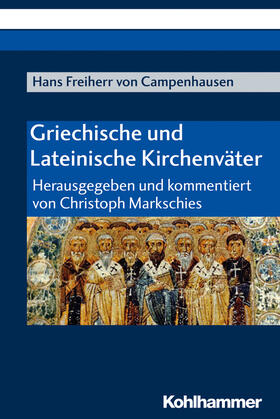 Freiherr von Campenhausen / Markschies | Griechische und Lateinische Kirchenväter | Buch | 978-3-17-037048-7 | sack.de