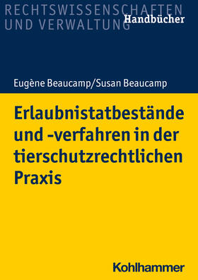 Beaucamp | Erlaubnistatbestände und -verfahren in der tierschutzrechtlichen Praxis | Buch | 978-3-17-037100-2 | sack.de