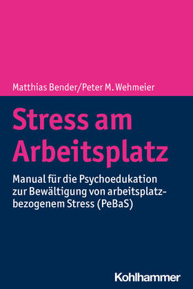 Bender / Wehmeier / Illig |  Stress am Arbeitsplatz | Buch |  Sack Fachmedien
