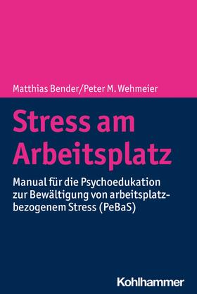 Bender / Wehmeier / Illig | Stress am Arbeitsplatz | E-Book | sack.de