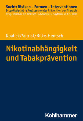 Koalick / Sigrist / Bilke-Hentsch |  Nikotinabhängigkeit und Tabakprävention | Buch |  Sack Fachmedien