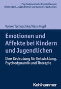 Tschuschke / Hopf |  Emotionen und Affekte bei Kindern und Jugendlichen | Buch |  Sack Fachmedien