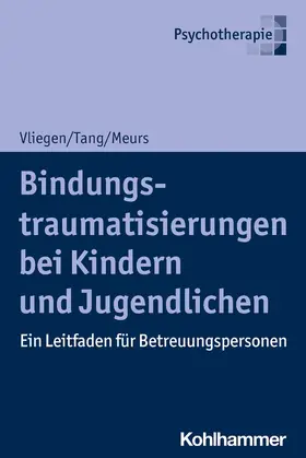 Vliegen / Tang / Meurs |  Bindungstraumatisierungen bei Kindern und Jugendlichen | eBook | Sack Fachmedien