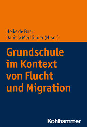 de Boer / Merklinger | Grundschule im Kontext von Flucht und Migration | Buch | 978-3-17-037198-9 | sack.de