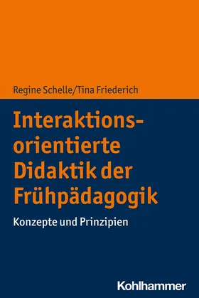Schelle / Friederich |  Interaktionsorientierte Didaktik der Frühpädagogik | Buch |  Sack Fachmedien