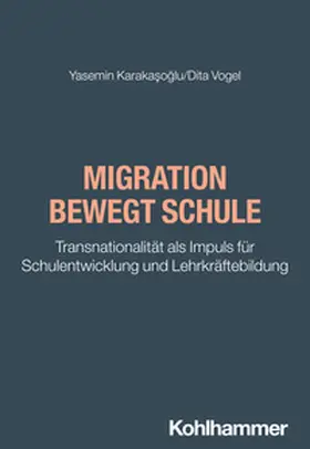 Karakasoglu / Vogel / Berger |  Migration bewegt Schule | eBook | Sack Fachmedien