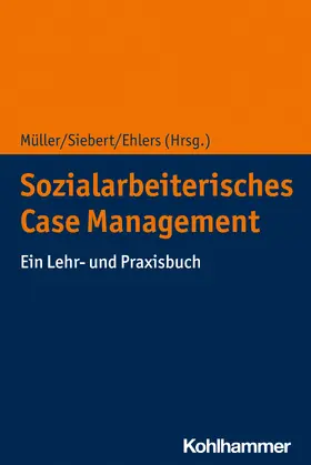 Müller / Siebert / Ehlers |  Sozialarbeiterisches Case Management | Buch |  Sack Fachmedien