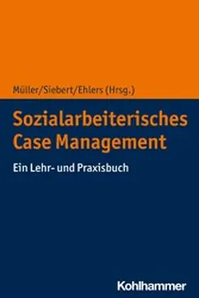 Müller / Siebert / Ehlers |  Sozialarbeiterisches Case Management | eBook | Sack Fachmedien