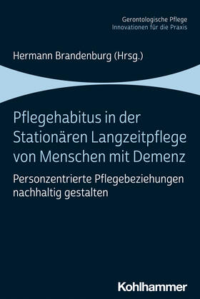 Brandenburg / Baranzke / Luft |  Pflegehabitus in der stationären Langzeitpflege von Menschen mit Demenz | Buch |  Sack Fachmedien