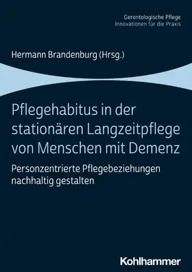 Brandenburg / Baranzke / Luft |  Pflegehabitus in der stationären Langzeitpflege von Menschen mit Demenz | Buch |  Sack Fachmedien