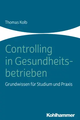 Kolb | Controlling in Gesundheitsbetrieben | Buch | 978-3-17-037314-3 | sack.de
