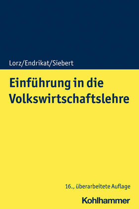 Siebert / Lorz / Endrikat | Einführung in die Volkswirtschaftslehre | Buch | 978-3-17-037355-6 | sack.de