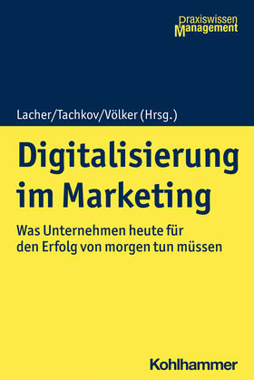 Lacher / Völker / Tachkov | Digitalisierung im Marketing | Buch | 978-3-17-037408-9 | sack.de