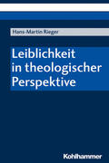 Rieger |  Leiblichkeit in theologischer Perspektive | eBook | Sack Fachmedien