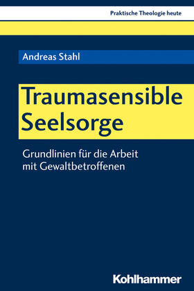Stahl / Altmeyer / Bauer | Traumasensible Seelsorge | Buch | 978-3-17-037456-0 | sack.de