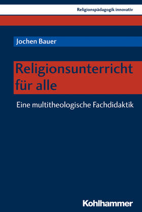 Bauer |  Religionsunterricht für alle | Buch |  Sack Fachmedien