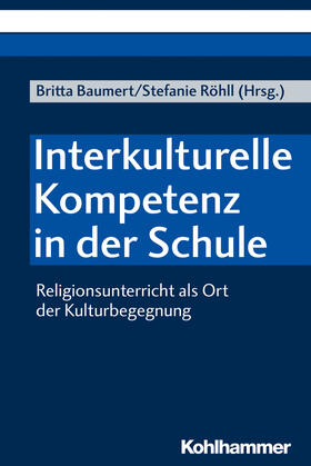 Röhll / Baumert / Egbers | Interkulturelle Kompetenz in der Schule | Buch | 978-3-17-037462-1 | sack.de