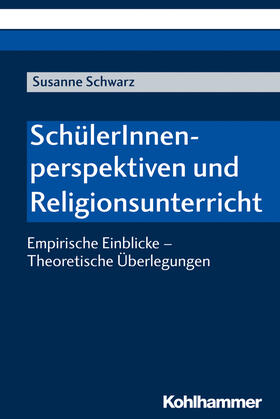 Schwarz |  Schwarz, S: SchülerInnenperspektiven und Religionsunterricht | Buch |  Sack Fachmedien