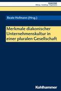 Hofmann / Haas / Sigrist |  Merkmale diakonischer Unternehmenskultur in einer pluralen Gesellschaft | eBook | Sack Fachmedien